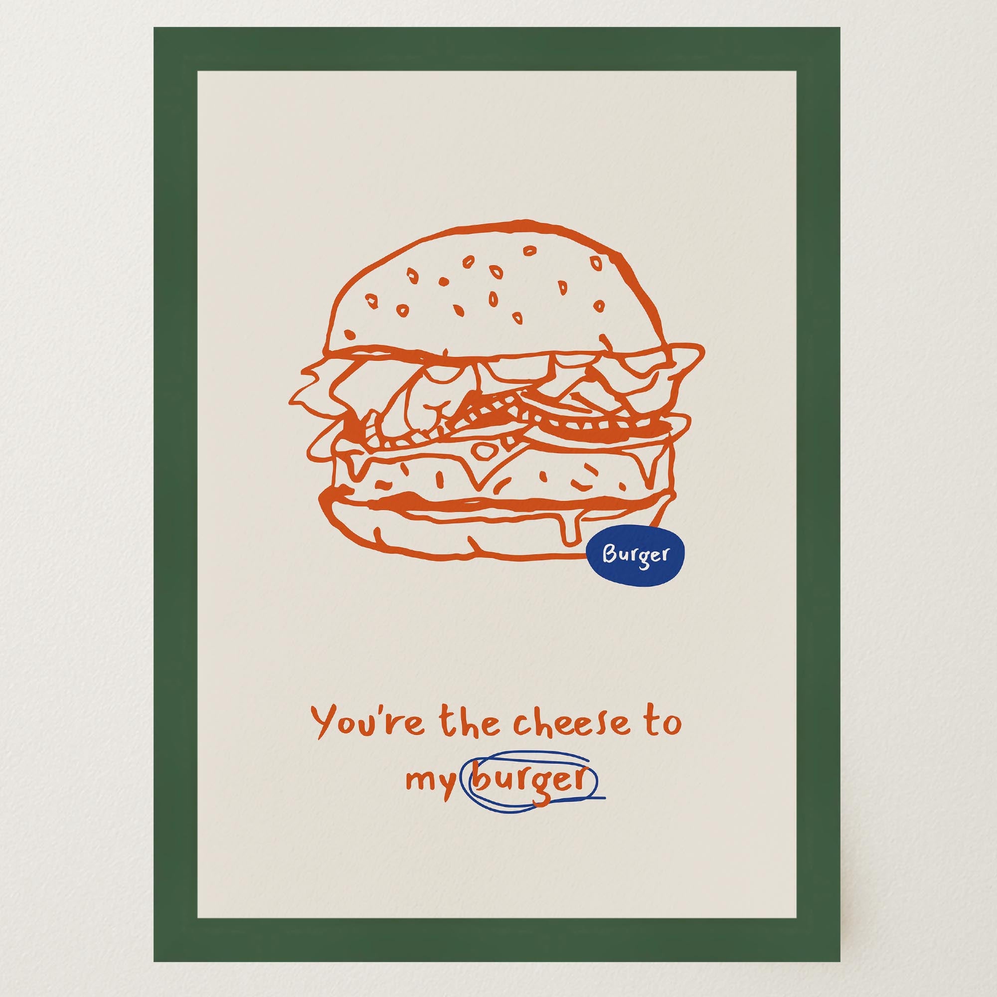 You're the Cheese to My Burger Food Wall Art Print-Skudaboo