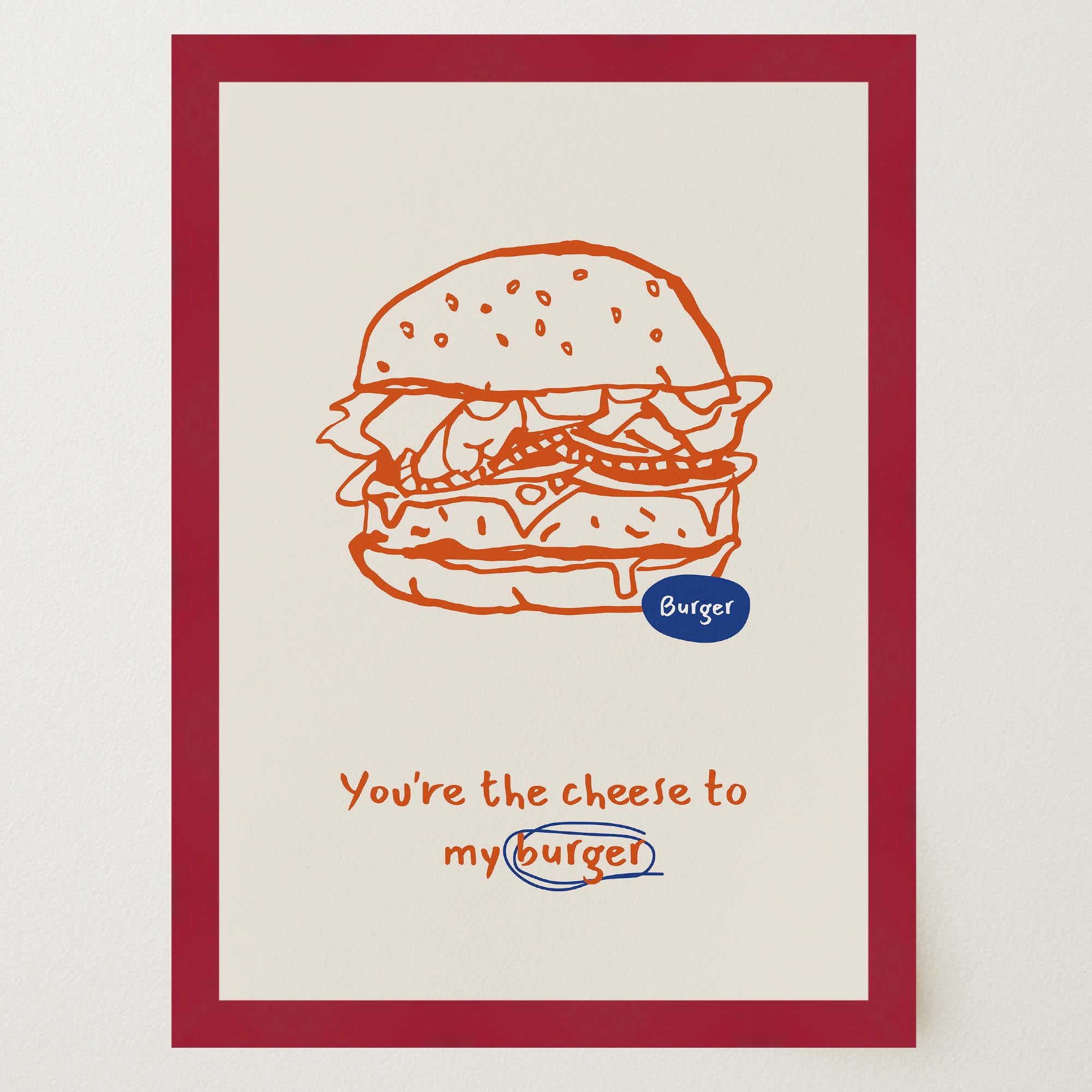 You're the Cheese to My Burger Food Wall Art Print-Skudaboo