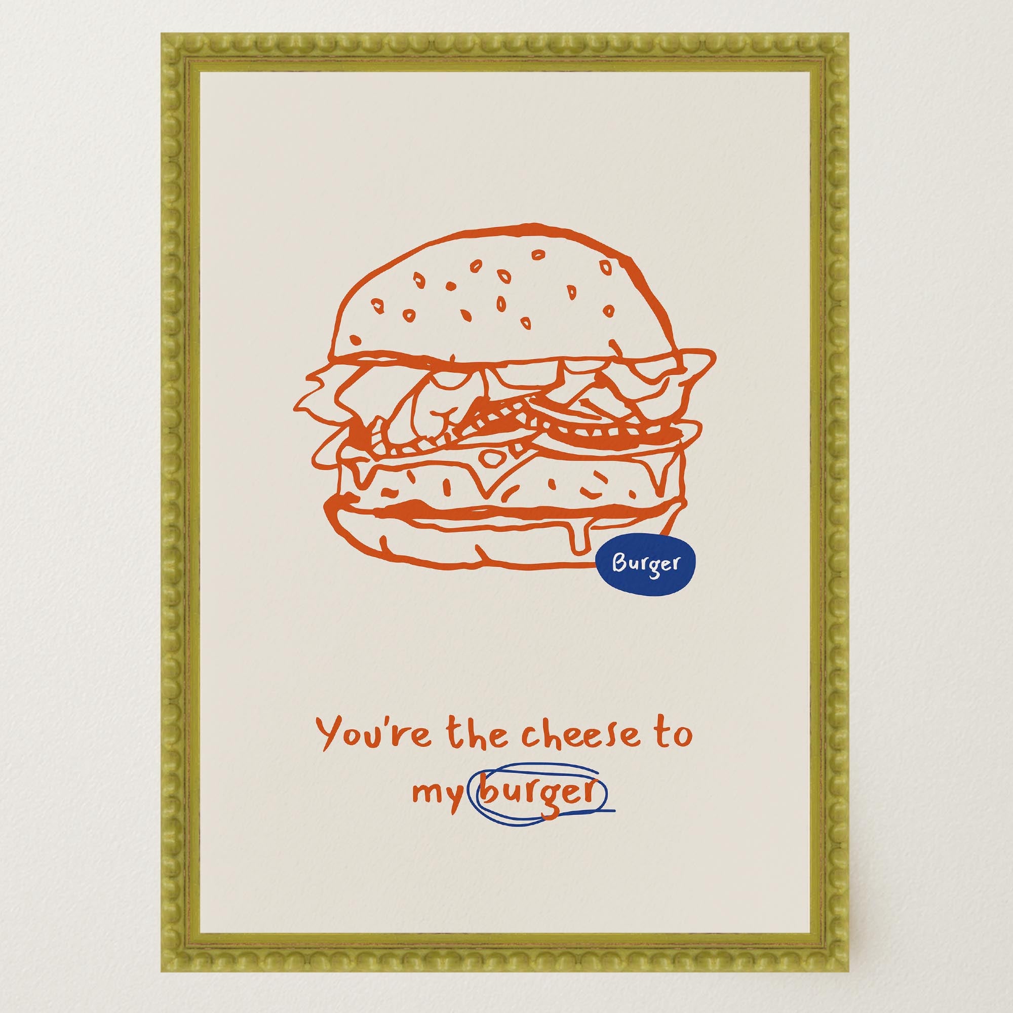 You're the Cheese to My Burger Food Wall Art Print-Skudaboo