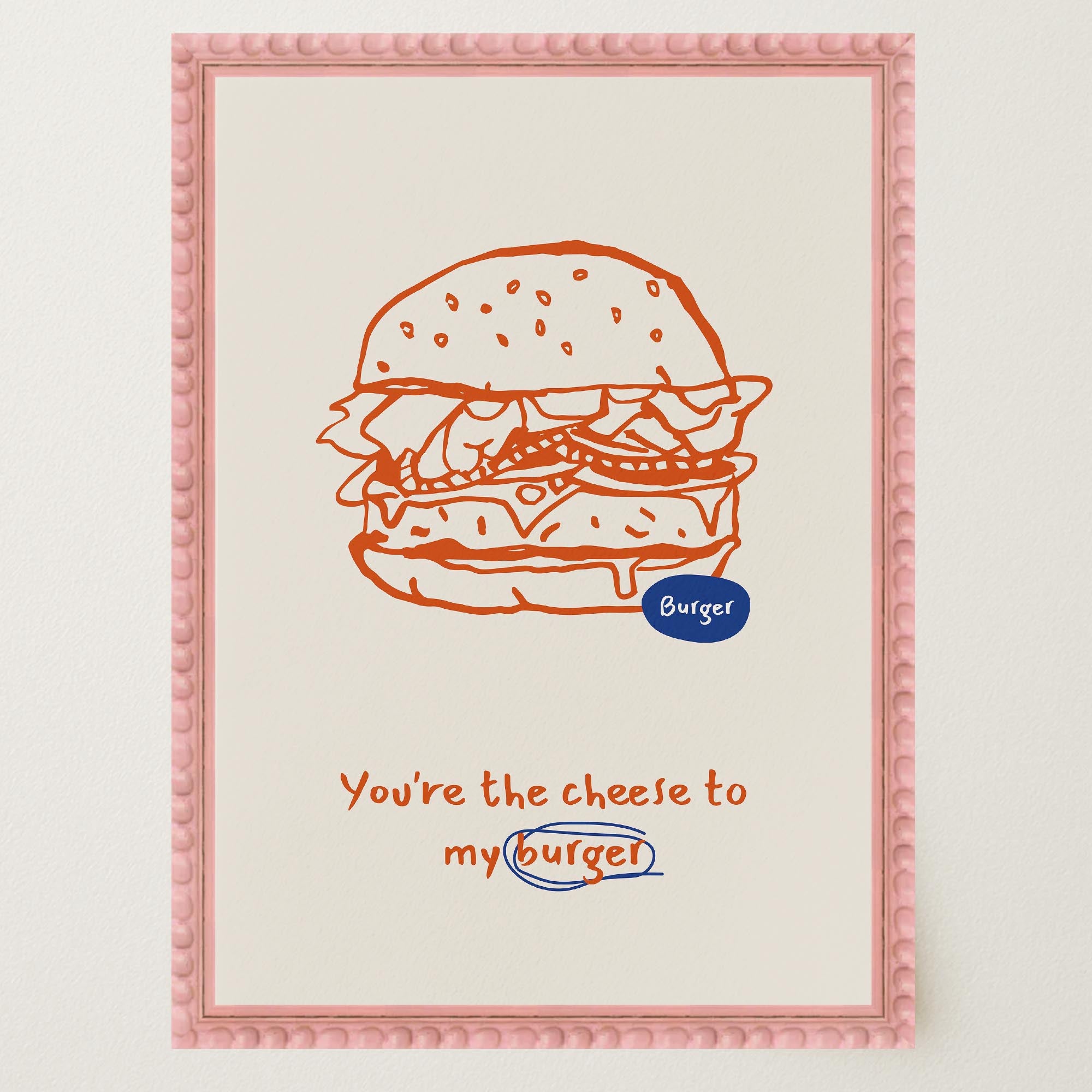 You're the Cheese to My Burger Food Wall Art Print-Skudaboo