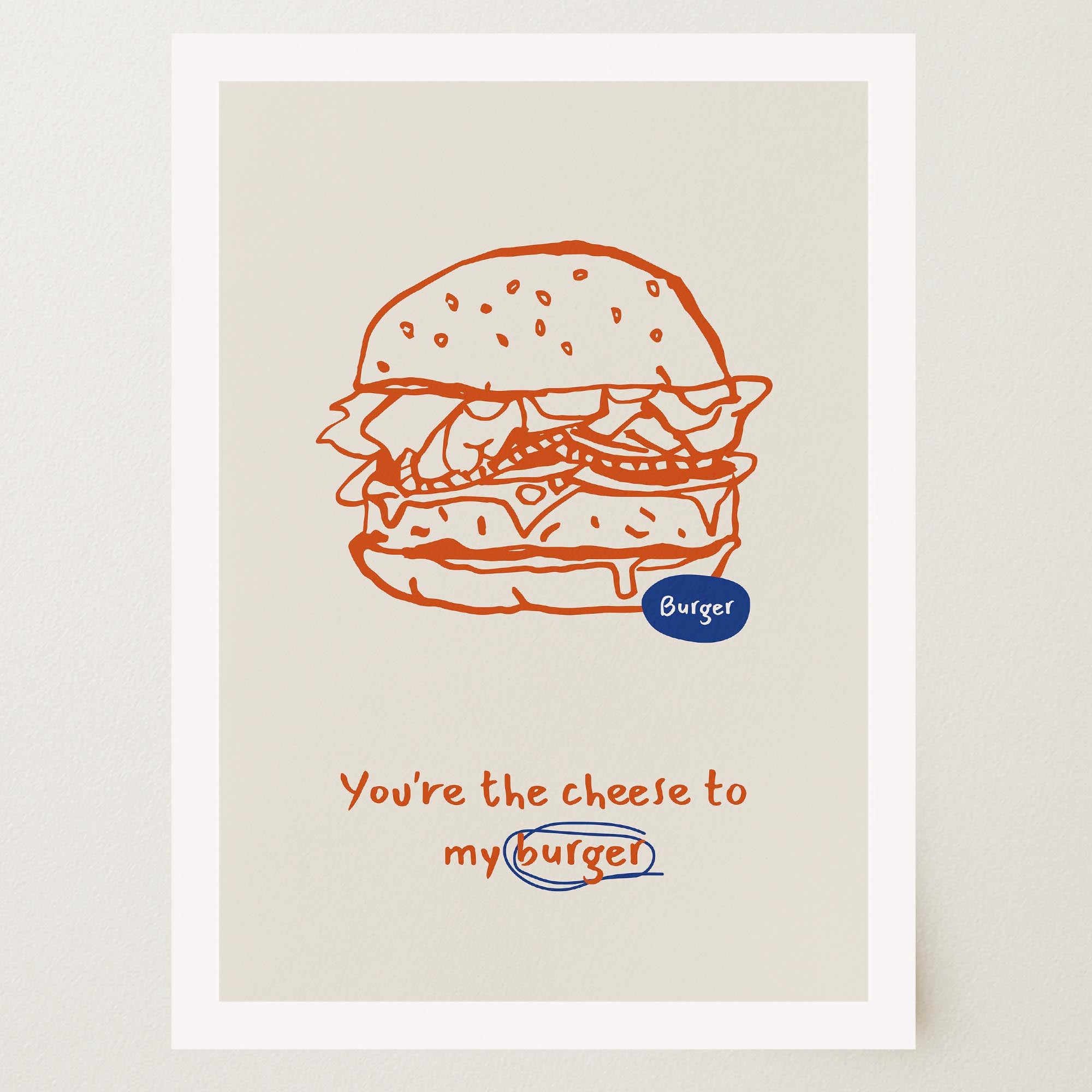 You're the Cheese to My Burger Food Wall Art Print-Skudaboo