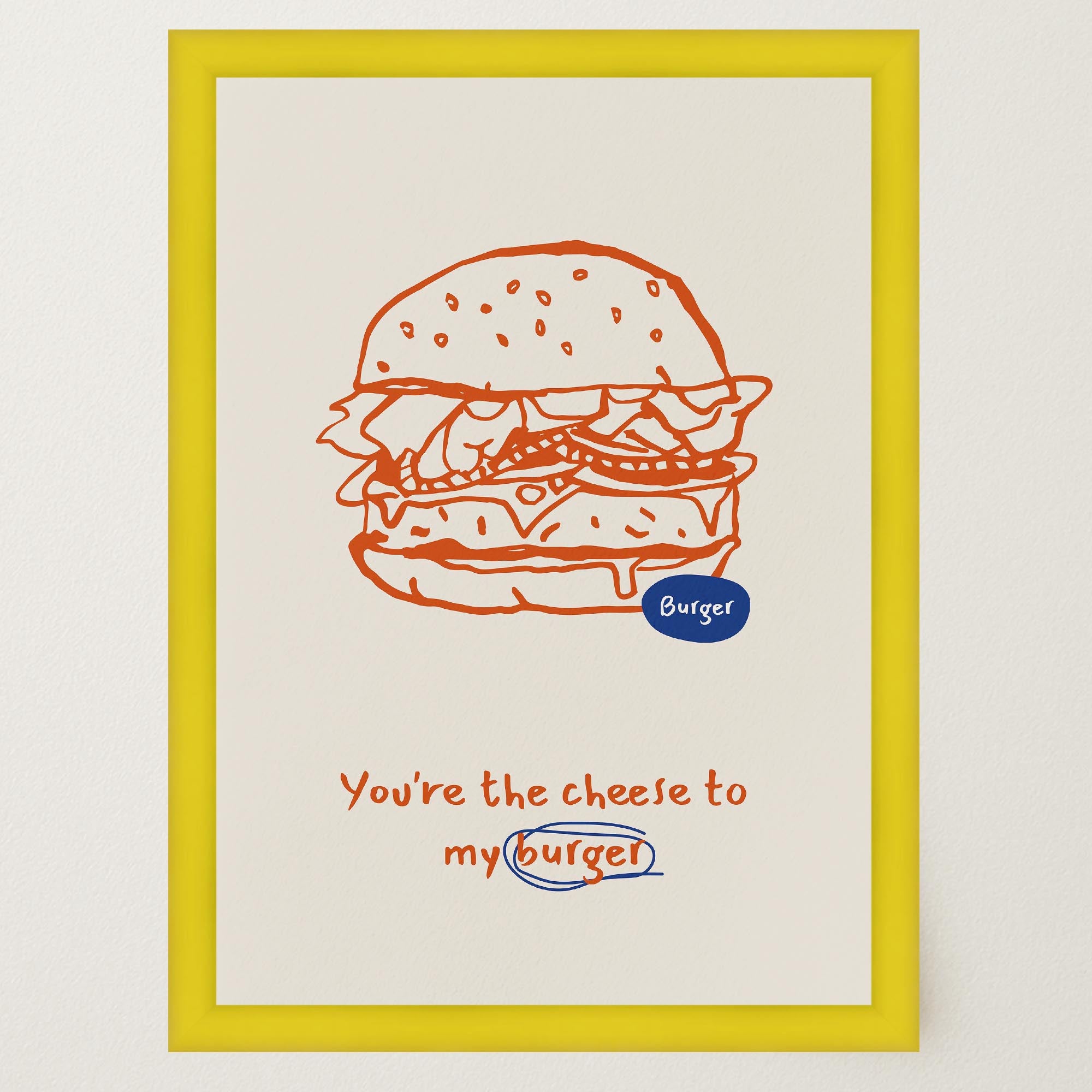 You're the Cheese to My Burger Food Wall Art Print-Skudaboo