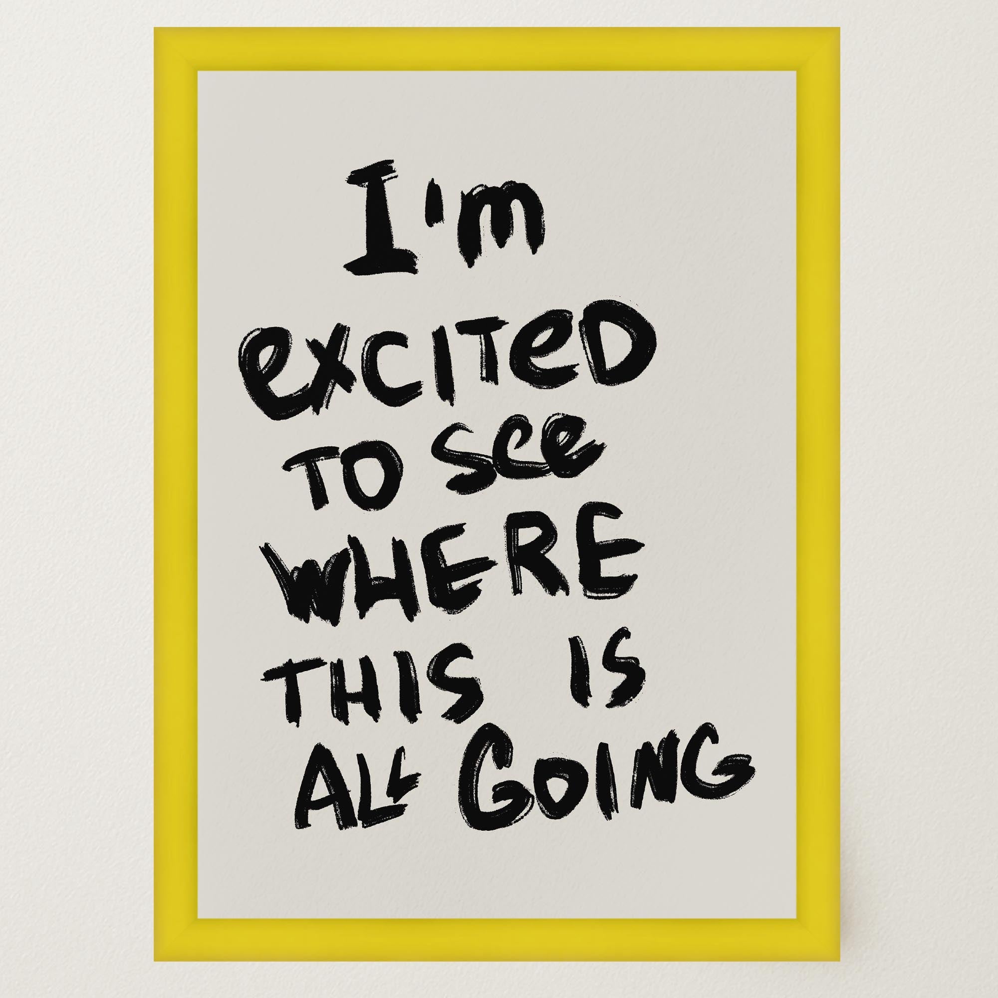 I'm Excited Typography Wall Art Print-Skudaboo