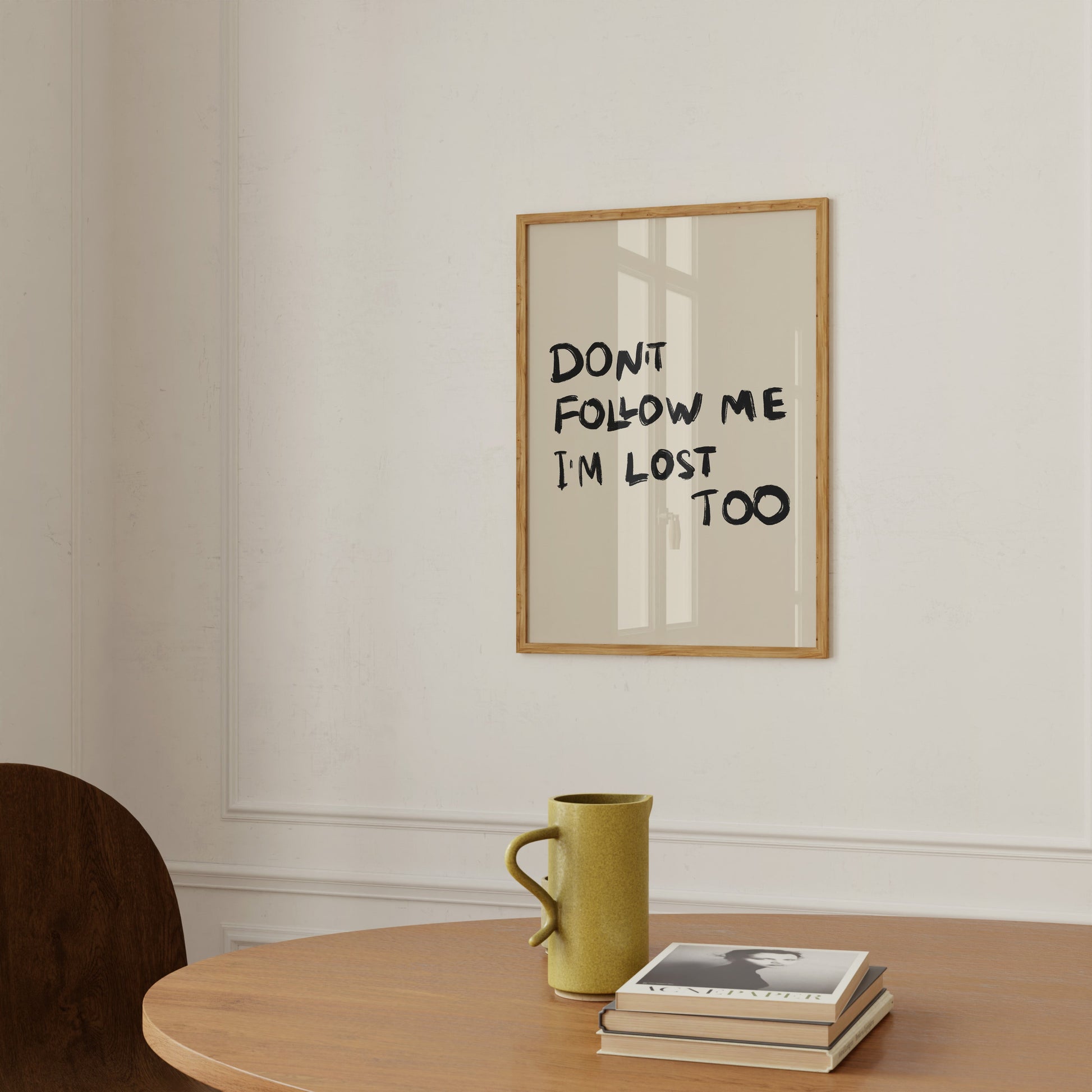 Skudaboo Don't Follow Me I'm Lost Too Typography Neutral Framed Art Print Dining Room