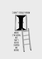 I Don't Know Where I'm Going Art Print-Skudaboo