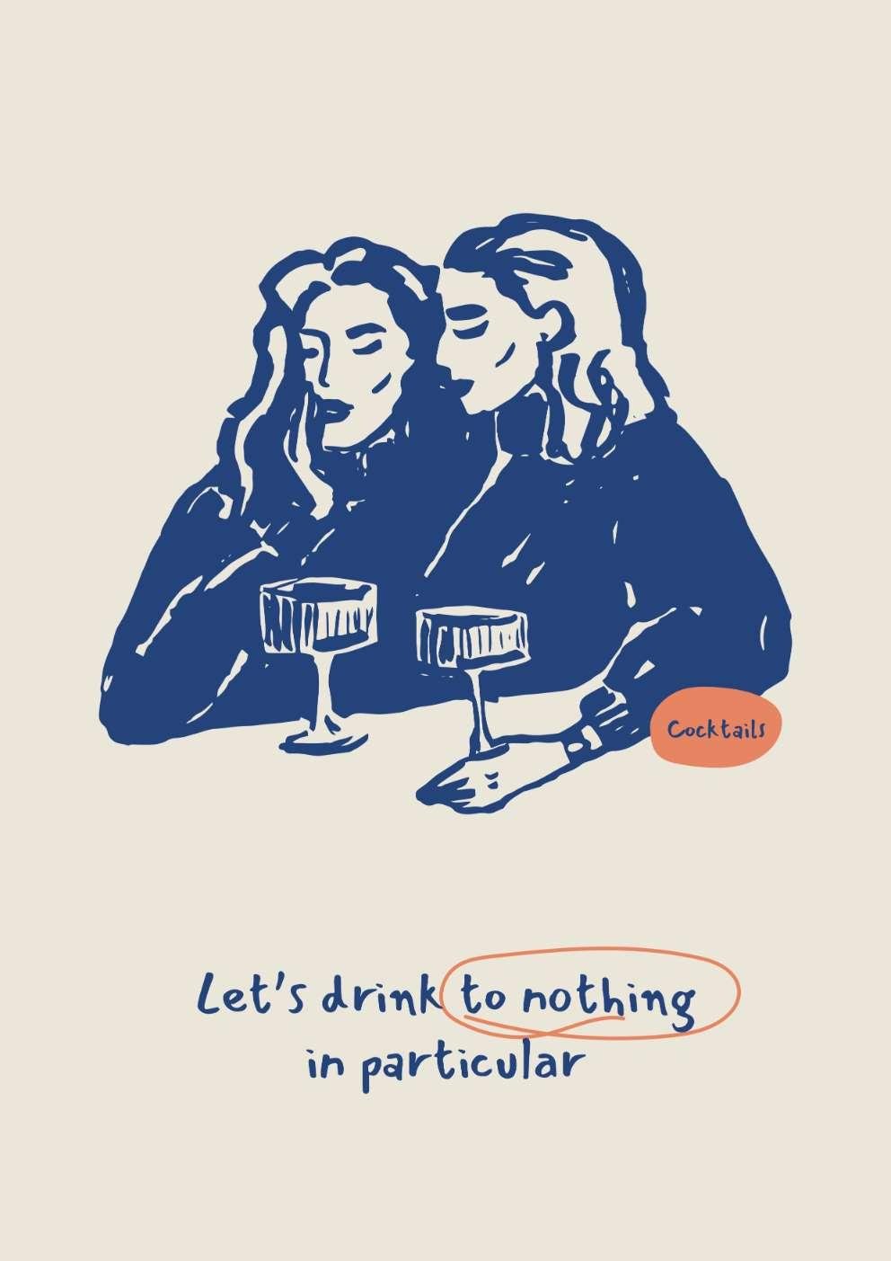 Let's Drink to Nothing in Particular Art Print-Skudaboo
