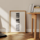 Why Not Now Art Print-Skudaboo