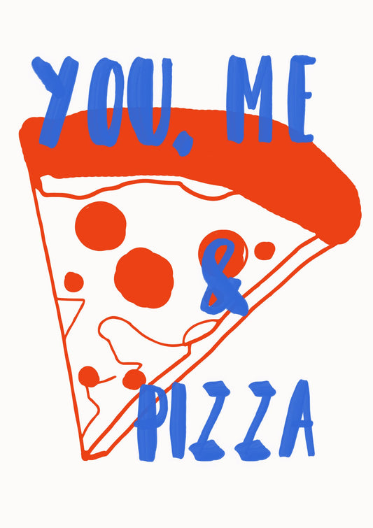 a piece of pizza with the words you, me and pizza on it