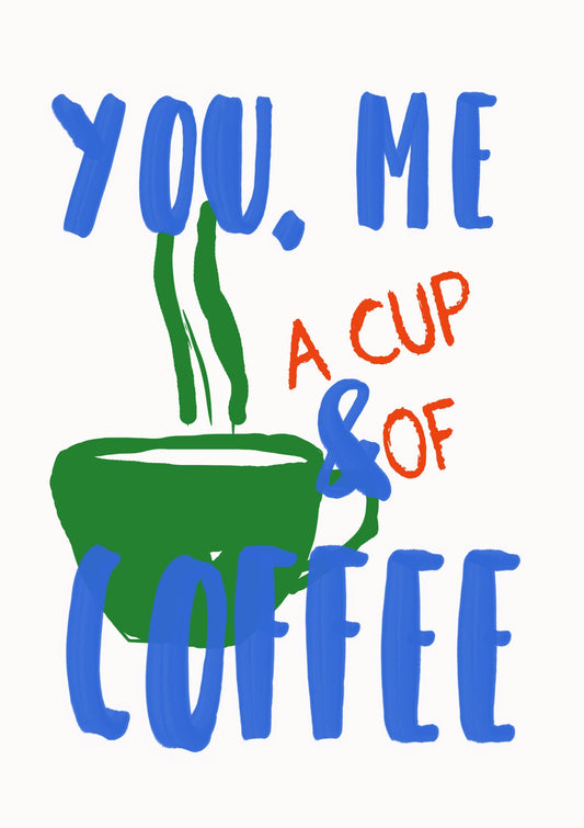 you, me, and a cup of coffee