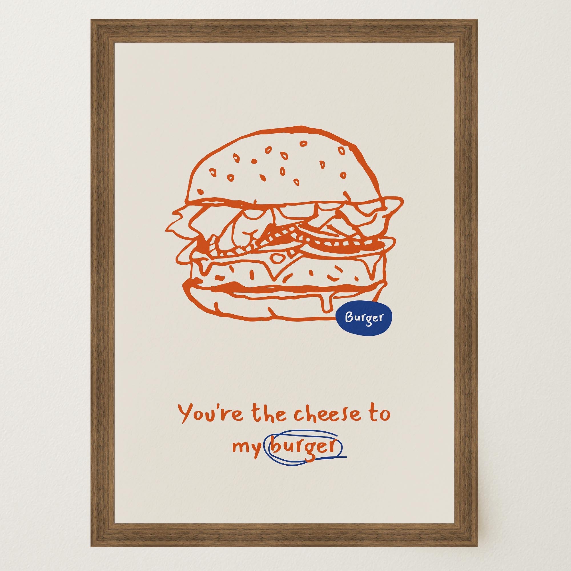 You're the Cheese to My Burger Food Wall Art Print-Skudaboo