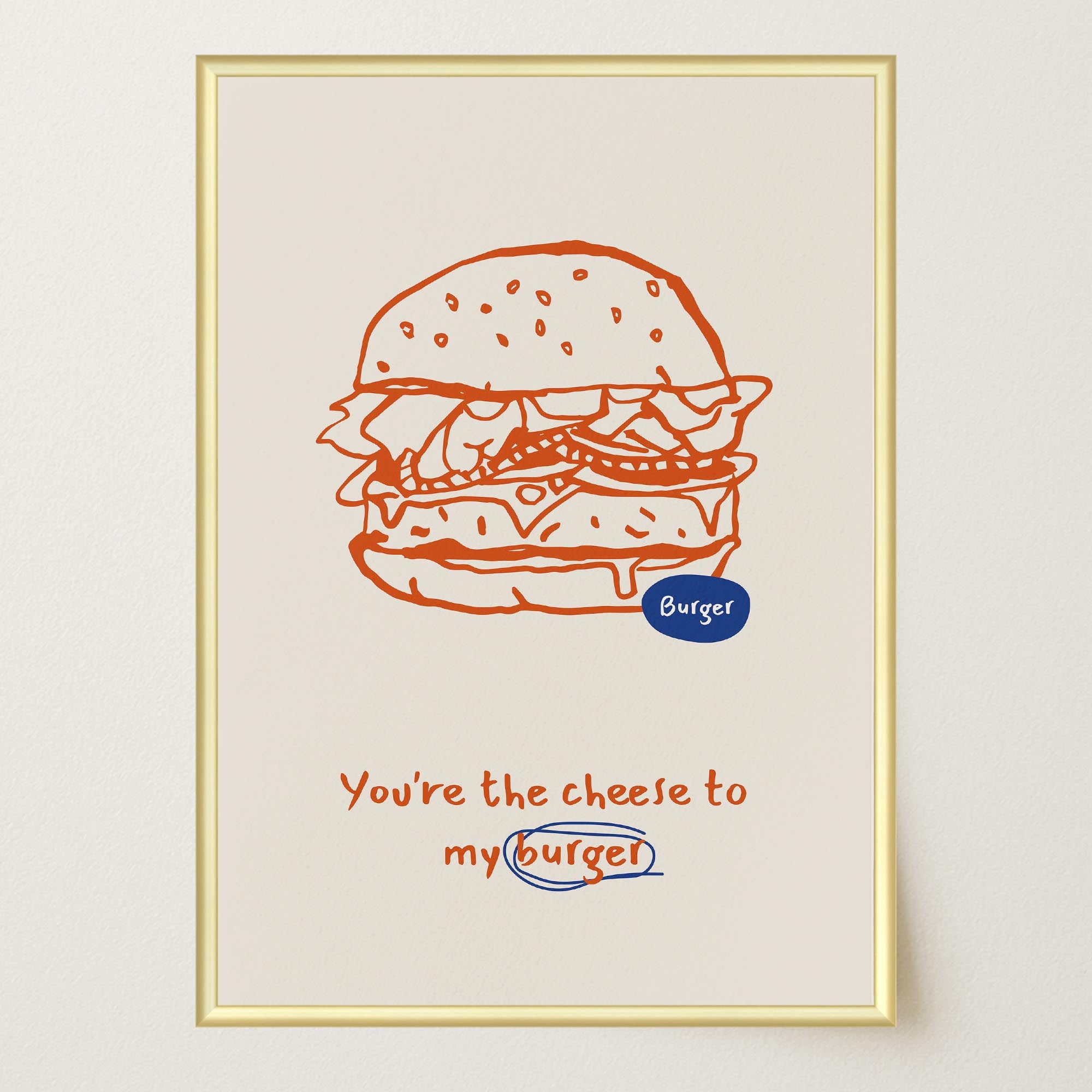 You're the Cheese to My Burger Food Wall Art Print-Skudaboo