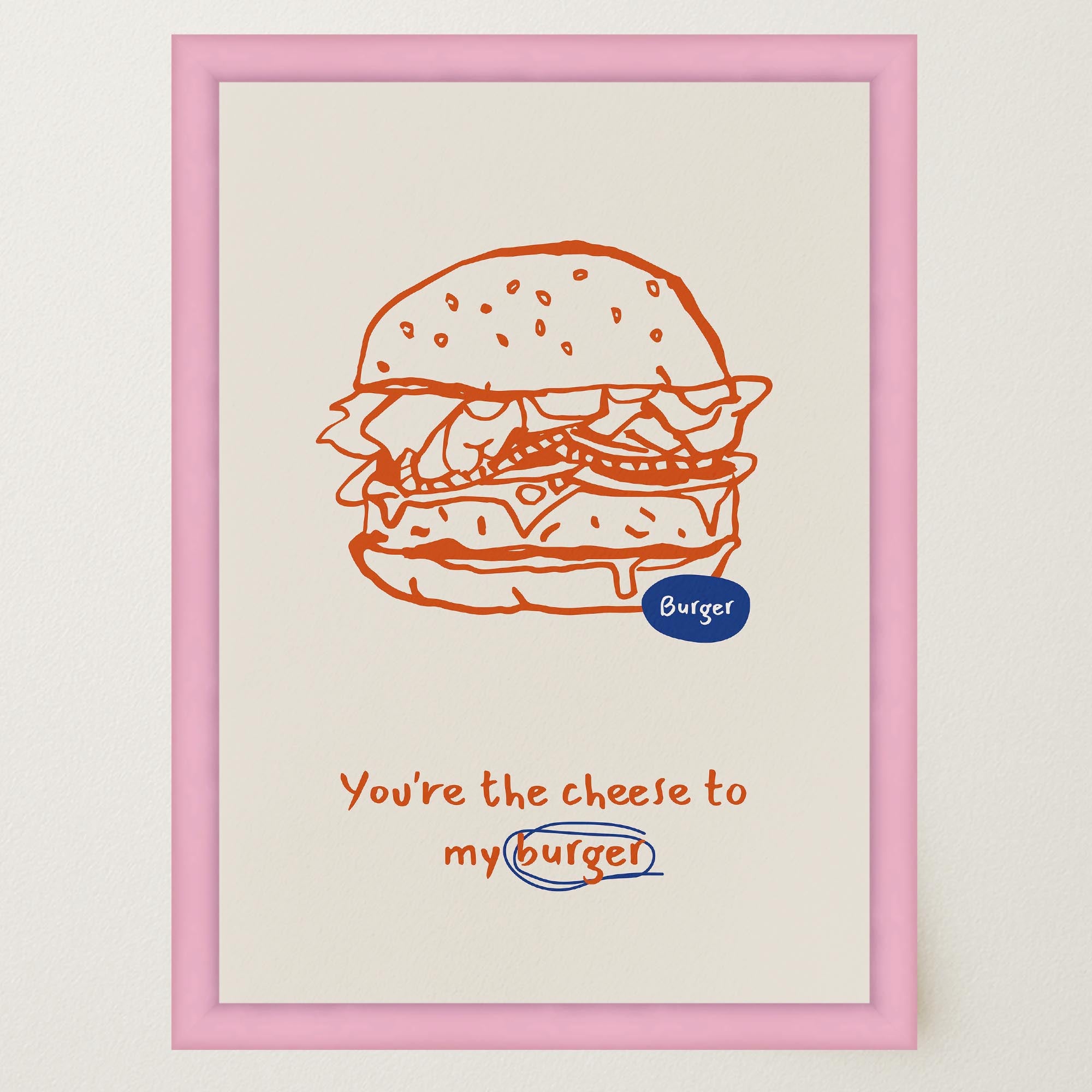 You're the Cheese to My Burger Food Wall Art Print-Skudaboo