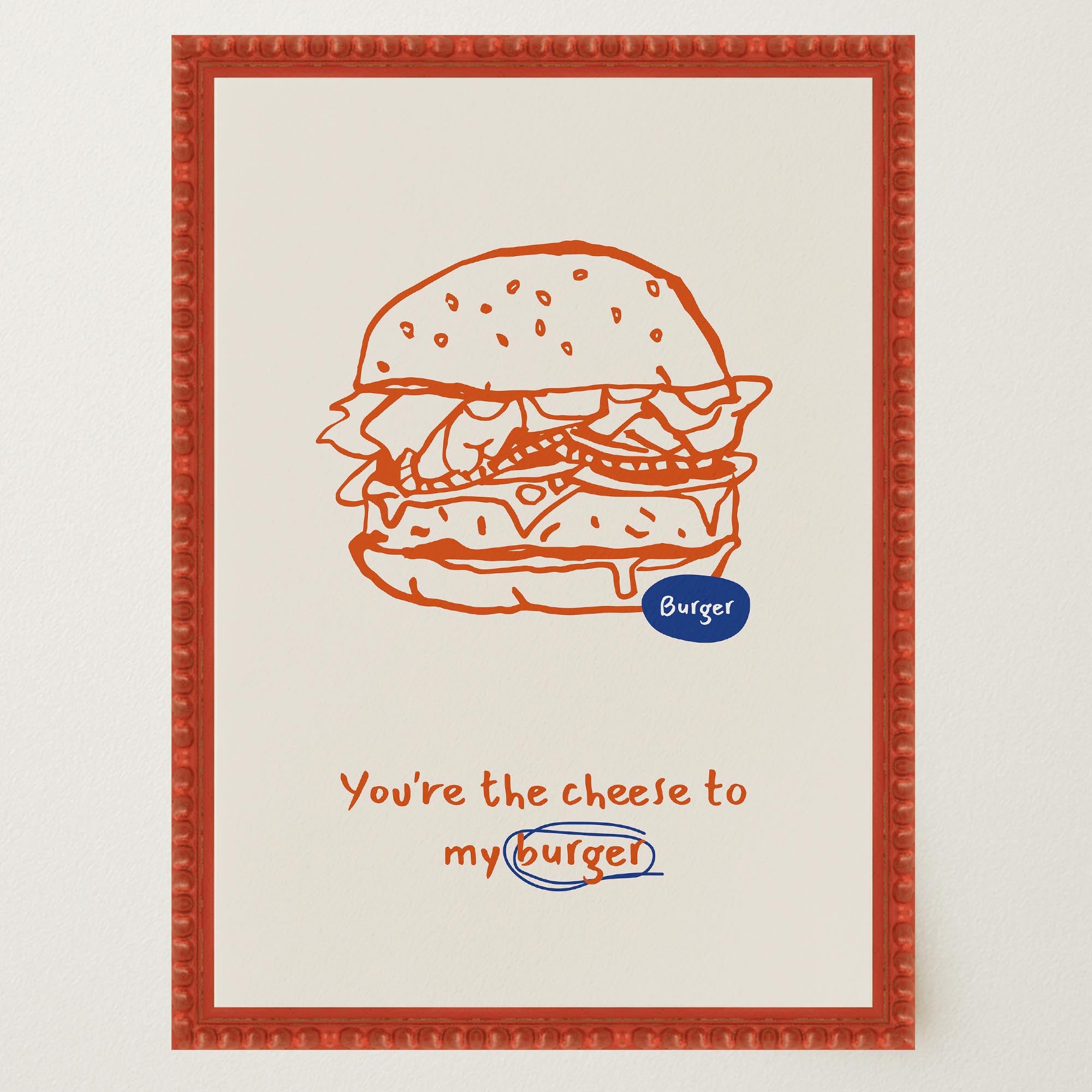You're the Cheese to My Burger Food Wall Art Print-Skudaboo