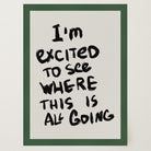 I'm Excited Typography Wall Art Print-Skudaboo