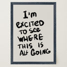 I'm Excited Typography Wall Art Print-Skudaboo