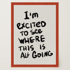 I'm Excited Typography Wall Art Print-Skudaboo