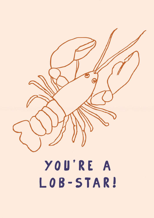 a picture of a lobster with the words you're a lob - star