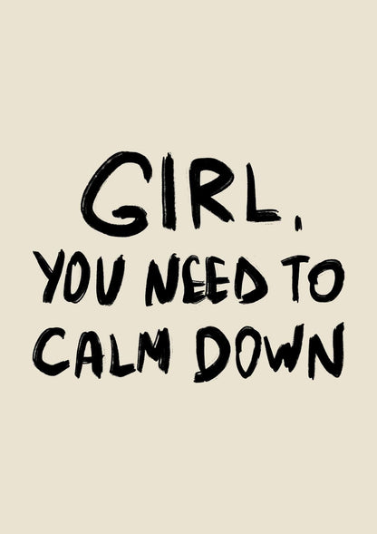 Girl, Calm Down Quote Art Print-Skudaboo