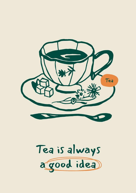 Tea Is Always a Good Idea Art Print-Skudaboo