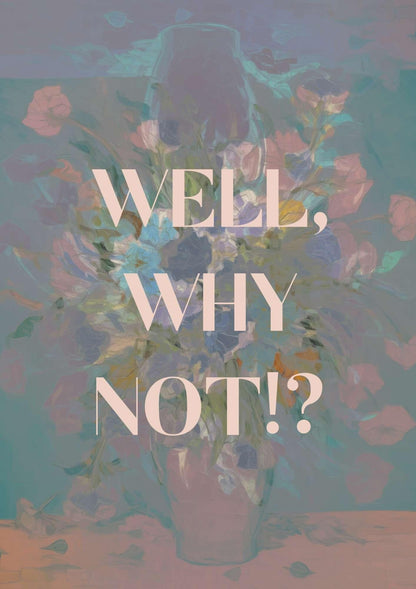 Well Why Not!? Art Print-Skudaboo